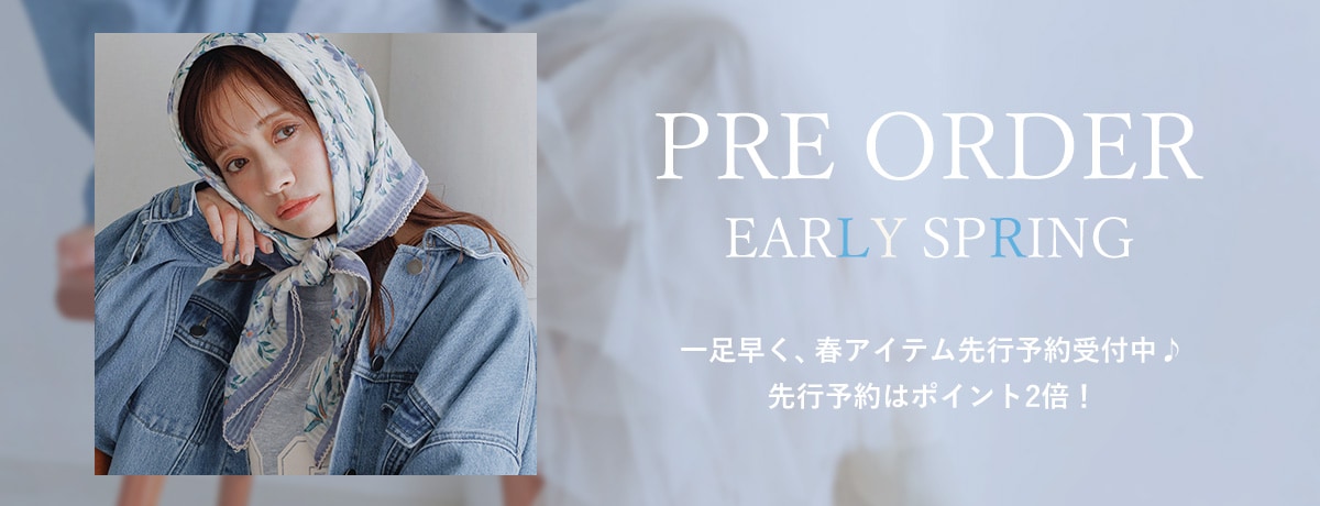 ■EARLY SPRING -PRE ORDER-