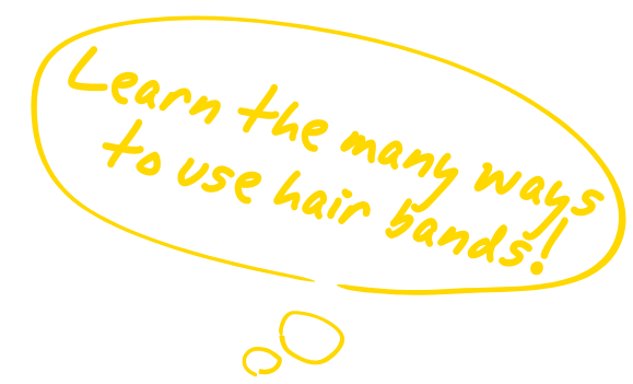 Learn the many ways to use hair bands!